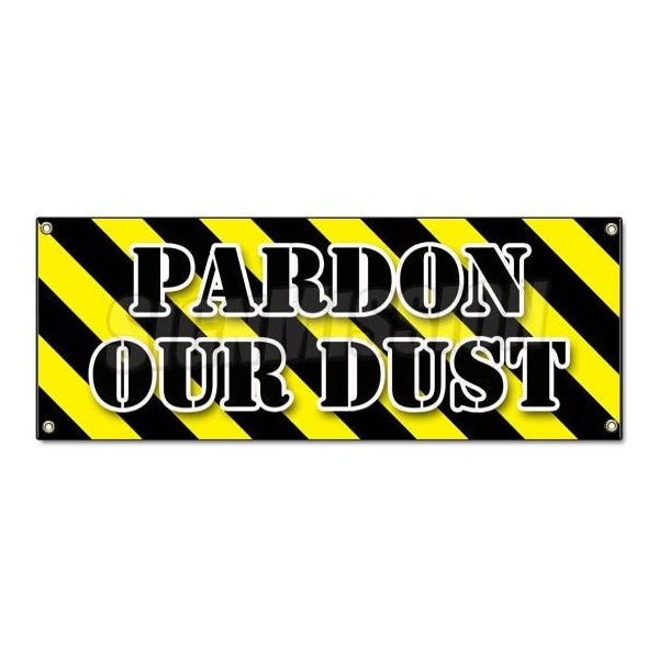PARDON OUR DUST BANNER SIGN construction apology workers